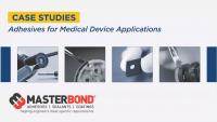 Webinar: 5 Case Studies on Adhesives for Medical Device Applications